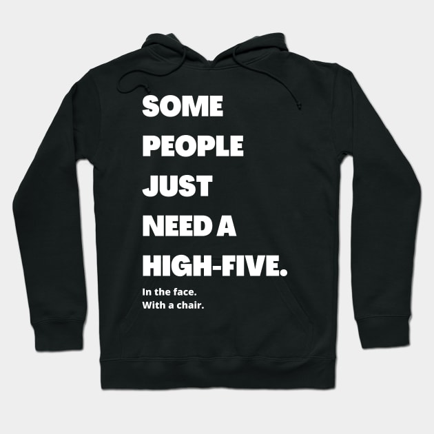 Some people just need a high-five. In the face. With the chair Hoodie by yassinebd